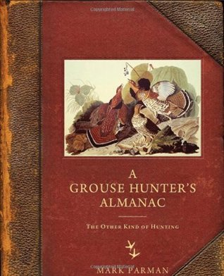 A Grouse Hunter’s Almanac: The Other Kind of Hunting (Kindle Edition)