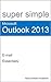 Super Simple Microsoft Outlook 2013: E-mail Essentials (Super Simple Manuals Book 1)