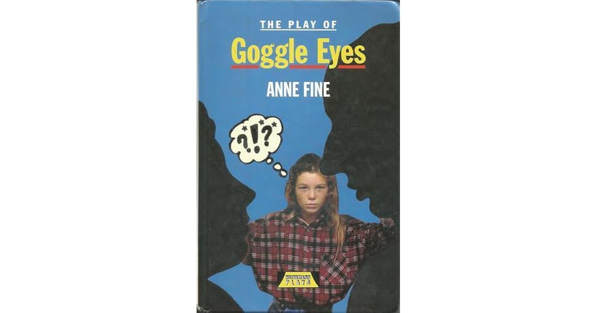 The Play of Goggle Eyes by Anne Fine