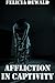 Affliction in Captivity (Taboo Forbidden Household Erotica) (Held Captive Book 3)