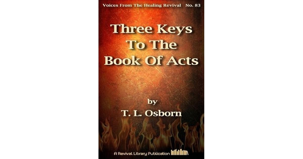 Three Keys To The Book Of Acts by T.L. Osborn