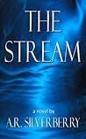 The Stream by A.R.  Silverberry