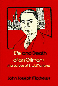 Life and Death of an Oilman: The Career of E. W. Marland