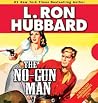 The No-Gun Man by L. Ron Hubbard The No-Gun Man by L. Ron Hubbard