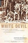 White Devil: A True Story of War, Savagery And Vengeance in Colonial America