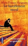 Le harcèlement moral  by Marie-France Hirogoyen