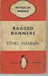 Ragged Banners by Ethel Mannin