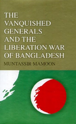 The vanquished generals and the liberation war of Bangladesh (Hardcover)
