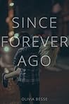 Since Forever Ago by Olivia Besse-Whitaker