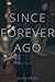 Since Forever Ago