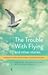 The Trouble with Flying and other stories by Richard Rossiter