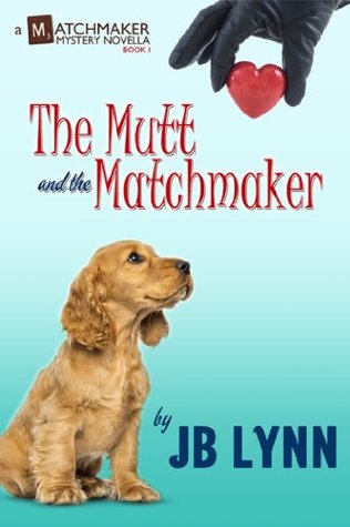 The Mutt and the Matchmaker (A Matchmaker Mystery, #1)