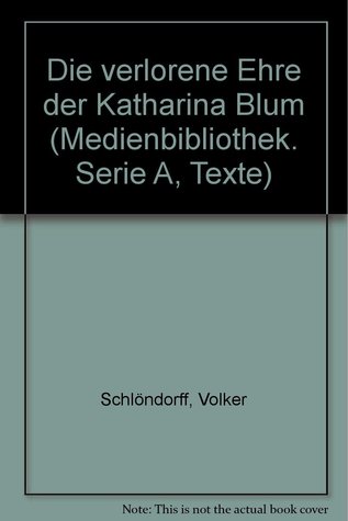 "Die verlorene Ehre der Katharina Blum": Transcript (Medienbibliothek: Ser. A:Texte; Bd. 3 ) (German Edition)