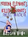 Purring Elephants and Killer Coconuts: Funny Facts - and Factual Fun Purring Elephants and Killer Coconuts: Funny Facts - and Factual Fun