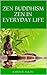ZEN BUDDHISM ZEN IN EVERYDAY LIFE