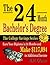 The 24 Month Bachelor's Degree: Earn Your Diploma in 24 Months and Make $117,094 in Additional Income (The College Savings Series)