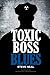Toxic Boss Blues