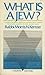 What is a Jew? by Morris N. Kertzer