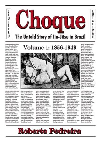 Choque: The Untold Story of Jiu-Jitsu in Brazil 1856-1949 (Choque: The Untold Story of Jiu-Jitsu in Brazil, 1856-1999 Book 1)