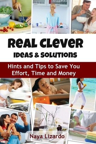 Real Clever Solutions & Ideas: Tips and Tricks to Save You Time and Money (Kindle Edition)