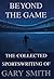 Beyond the Game by Gary Smith Beyond the Game by Gary Smith