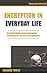 Encryption in Everyday Life