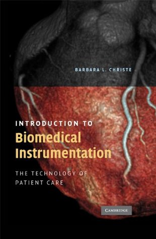 Introduction to Biomedical Instrumentation: The Technology of Patient Care