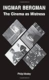 Ingmar Bergman: The Cinema As Mistress
