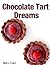 Chocolate Tart Dreams