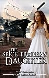 The Spice Trader's Daughter The Spice Trader's Daughter