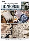 The Complete Guide to Thread Crochet