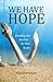 We Have Hope (Finding the Anchor for Our Souls)
