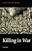 Killing in War (Uehiro Series in Practical Ethics)