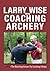 Larry Wise on Coaching Archery