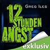 12 Stunden Angst by Greg Iles