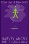 Harvey Angell and the Ghost Child by Diana Hendry