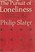 The Pursuit of Loneliness: American Culture at the Breaking Point