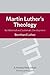 Martin Luther's Theology: I...