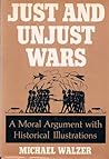 Just and Unjust Wars by Michael Walzer