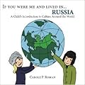 If you were me and lived in... Russia: A Child's Introduction to Culture Around the World