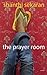 The Prayer Room by Shanthi Sekaran