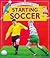 Starting Soccer by Helen Edom