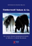 Timberwolf Yukon & Co: 11 Jahre Verhaltensbeobachtungen an Wölfen in freier Wildbahn
