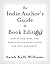 The Indie Author's Guide to Book Editing: How to Find, Hire, and Work with the Right Editor for Your Manuscript
