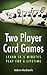 Two Player Card Games by Andrew Hardcastle