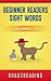 Beginner Reader Books: Beginner Readers Sight Words - Level 1 Reading Books For Children - Volumes 1 - 4 (Beginner Reader, Beginner Reader Books, Reading ... Words, Level 1 Reading Books For Children)