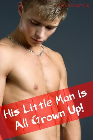 His Little Man is All Grown Up (Gay Taboo Forbidden Erotica)