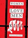 Women Who Love Men Who Kill Book cover for Women Who Love Men Who Kill