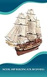 Model Ship Building for Beginners