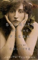 Secrets of the Flesh: A Life of Colette